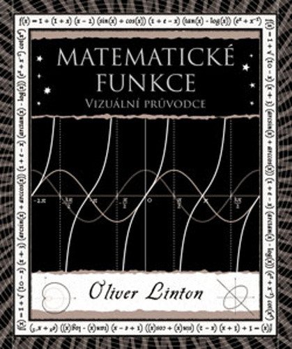 Obálka knihy MATEMATICKÉ FUNKCE - VIZUÁLNÍ PRŮVODCE od autora Linton Oliver