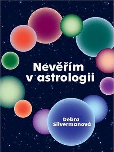 Obálka knihy NEVĚŘÍM V ASTROLOGII od autora Silverman Debra