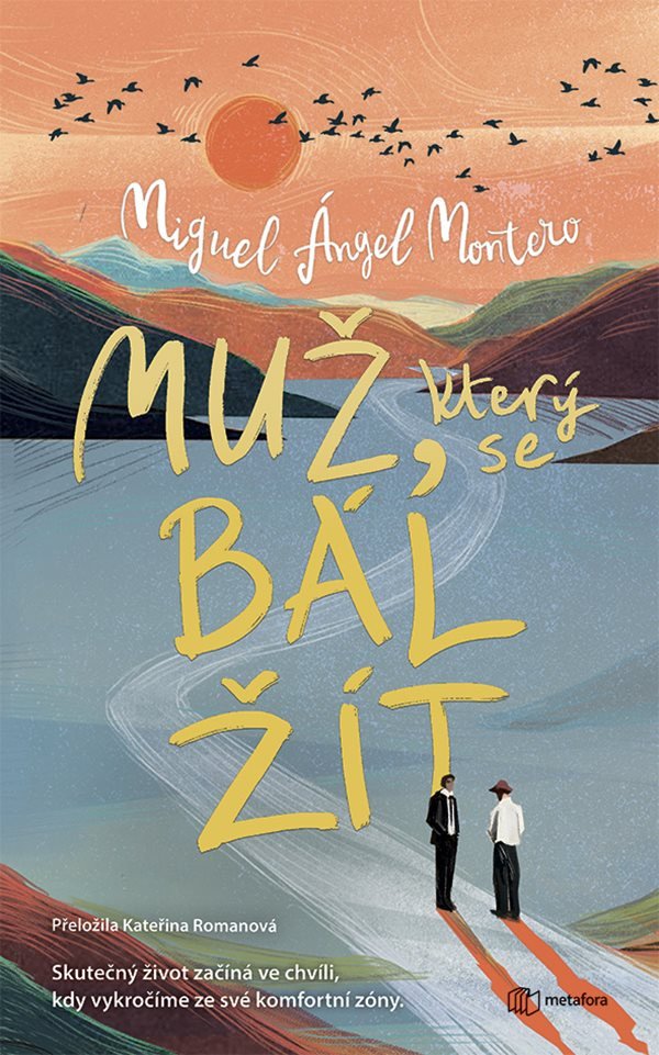 Obálka knihy MUŽ, KTERÝ SE BÁL ŽÍT od autora Montero Ángel Miguel