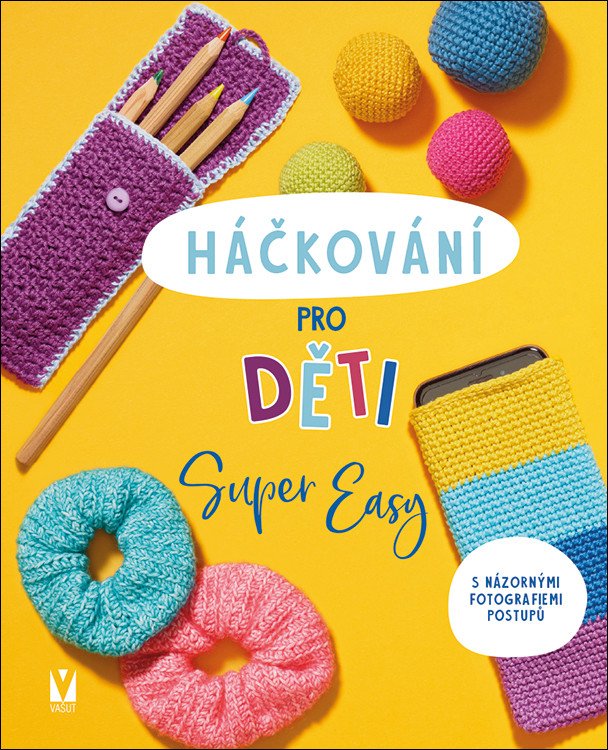 Obálka knihy HÁČKOVÁNÍ PRO DĚTI - SUPER EASY od autora Prieur Sarah