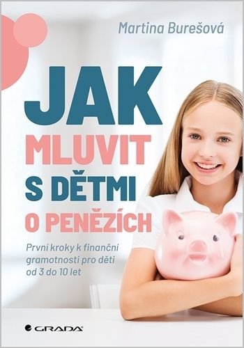 Obálka knihy JAK MLUVIT S DĚTMI O PENĚZÍCH od autora Burešová Martina