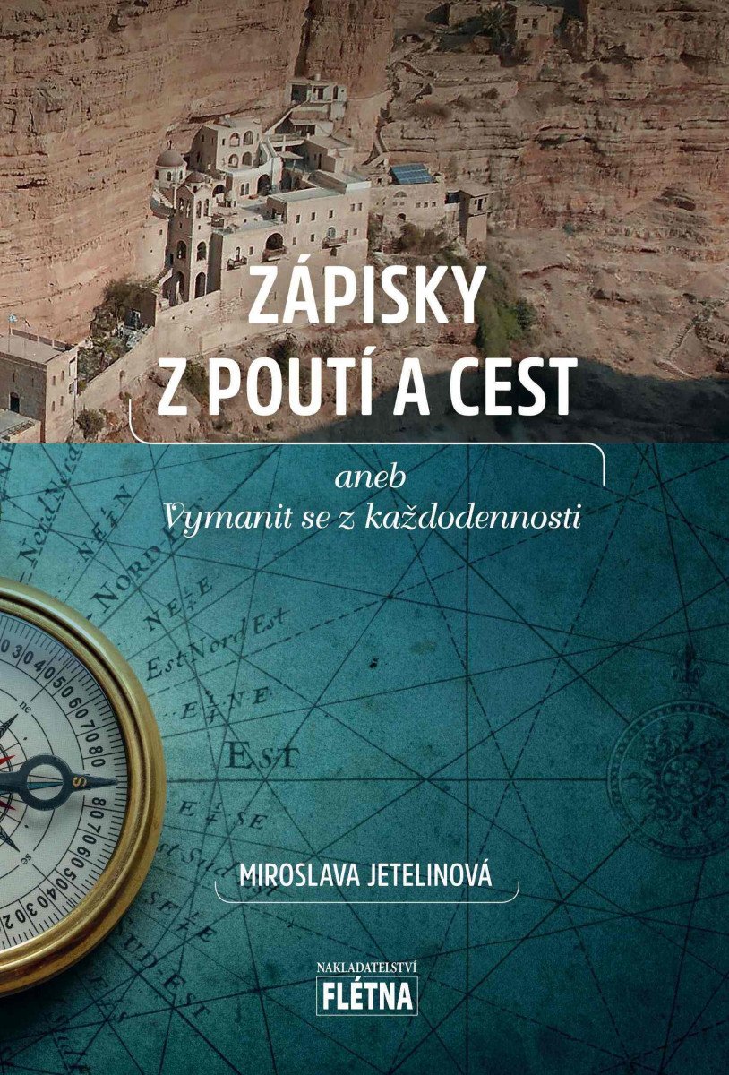 ZÁPISKY Z POUTÍ A CEST ANEB VYMANIT SE Z KAŽDODENNOSTI