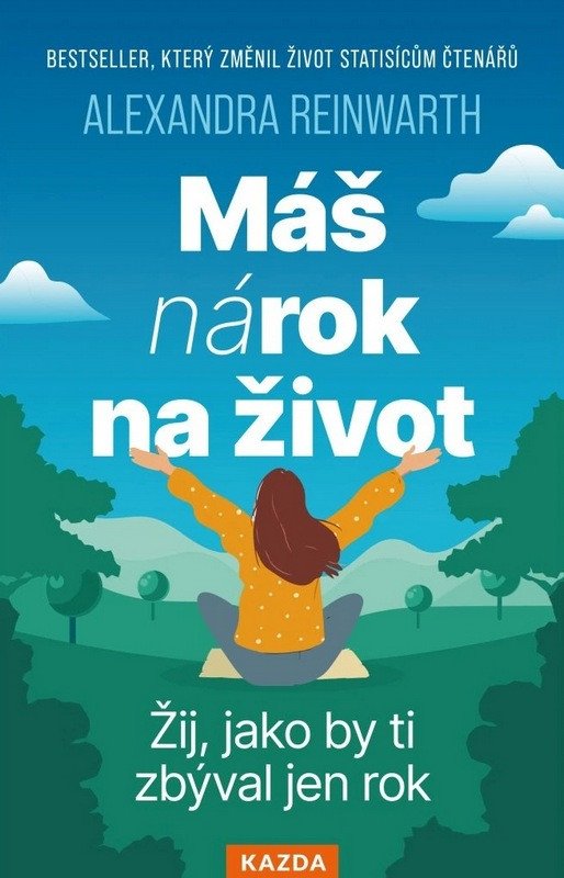 Obálka knihy MÁŠ NÁROK NA ŽIVOT - ŽIJ, JAKO BY TI ZBÝVAL JEN ROK od autora Reinwarth Alexandra