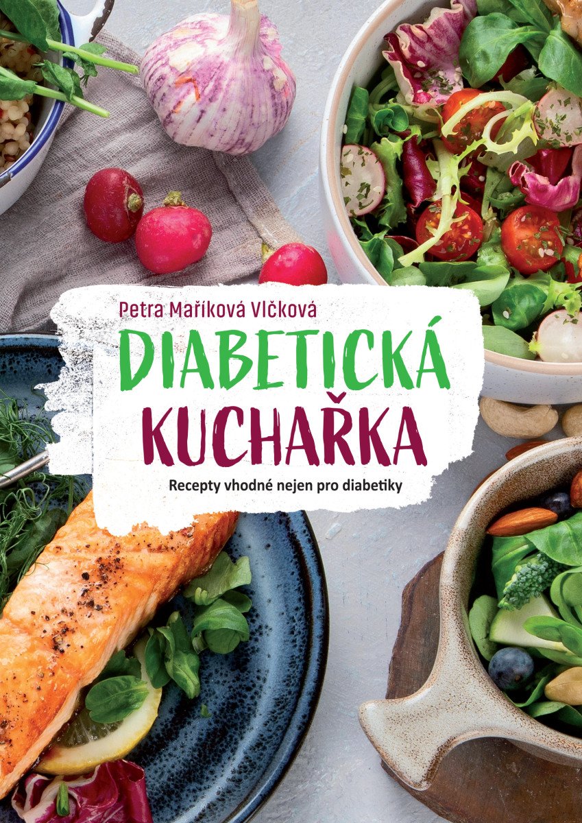 DIABETICKÁ KUCHAŘKA - RECEPTY VHODNÉ NEJ