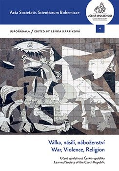 VÁLKA, NÁSILÍ, NÁBOŽENSTVÍ. WAR, VIOLENCE, RELIGION