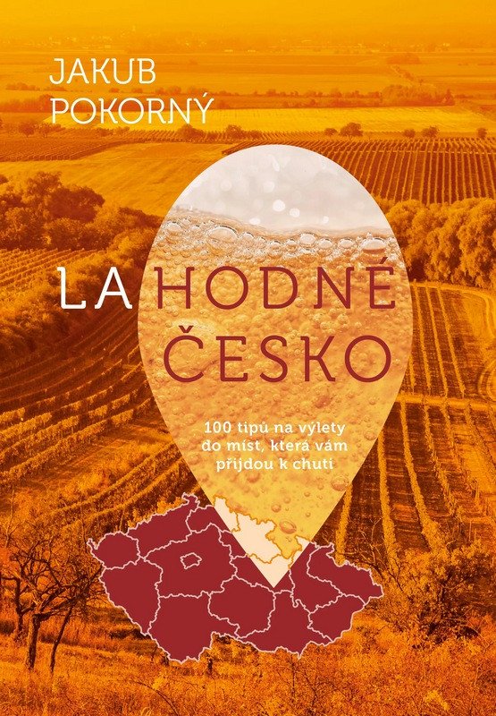 LAHODNÉ ČESKO - 100 TIPŮ NA VÝLETY DO MÍ