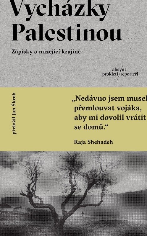 Obálka knihy VYCHÁZKY PALESTINOU - ZÁPISKY O MIZEJÍCÍ KRAJINĚ od autora Shehadeh Raja