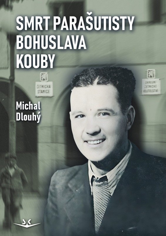 Obálka knihy SMRT PARAŠUTISTY BOHUSLAVA KOUBY od autora Dlouhý Michal