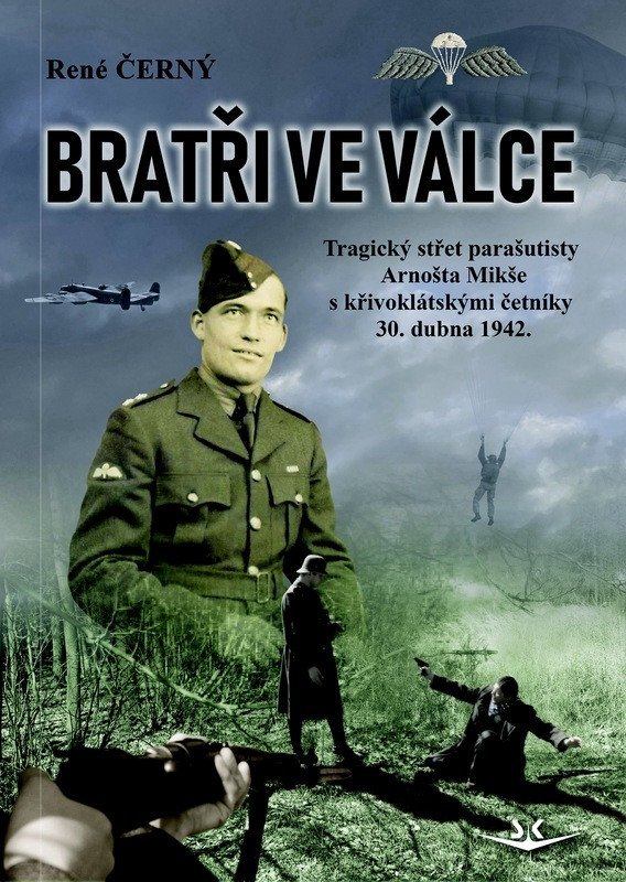 Obálka knihy BRATŘI VE VÁLCE - TRAGICKÝ STŘET PARAŠUTISTY A. MIKŠE od autora Černý René