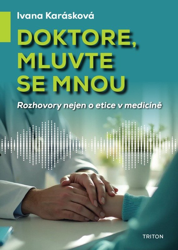 DOKTORE, MLUVTE SE MNOU - ROZHOVORY NEJEN O ETICE