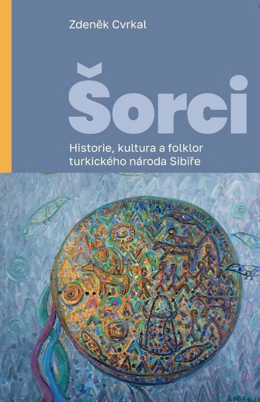 ŠORCI. HISTORIE, KULTURA A FOLKLOR TURKICKÉHO NÁRODA SIBIŘE