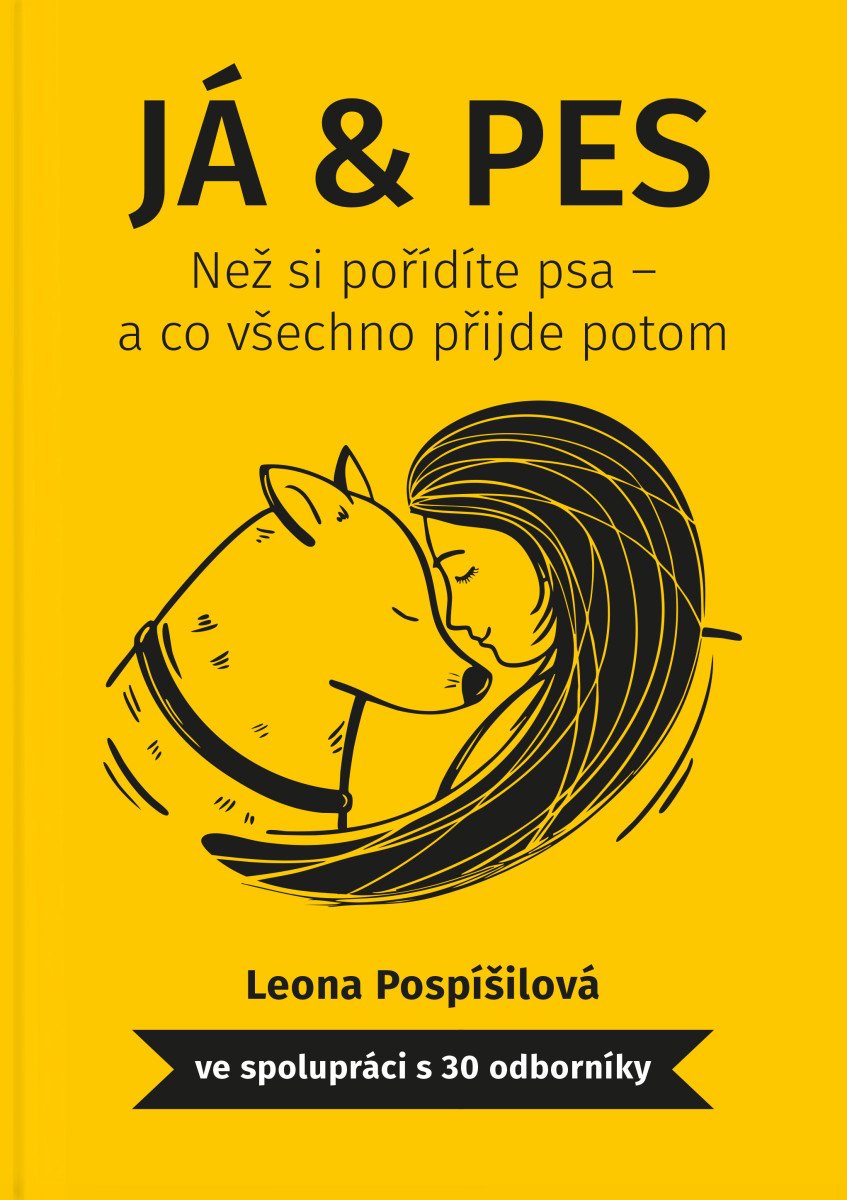 Obálka knihy JÁ & PES - NEŽ SI POŘÍDÍTE PSA A CO VŠECHNO PŘIJDE POTOM od autora Pospíšilová Leona