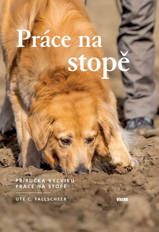 Obálka knihy PRÁCE NA STOPĚ - PŘÍRUČKA VÝCVIKU PRÁCE NA STOPĚ od autora Fallscheer Ute C.