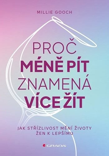 PROČ MÉNĚ PÍT ZNAMENÁ VÍCE ŽÍT