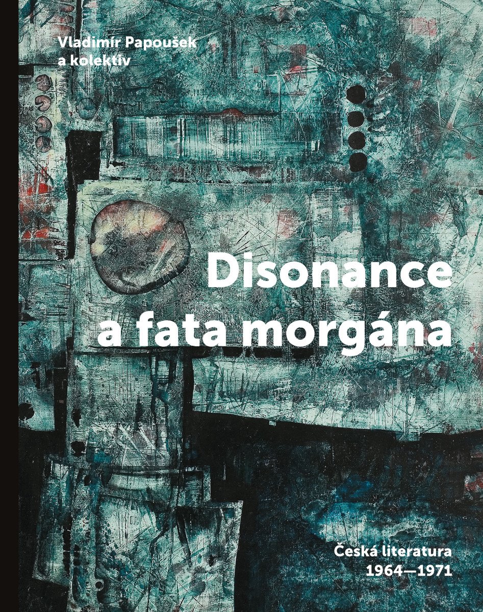 Obálka knihy DISONANCE A FATA MORGÁNA - ČESKÁ LITERATURA 1964-1971 od autora Papoušek Vladimír