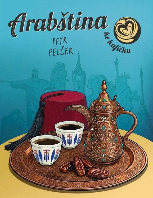 Obálka knihy ARABŠTINA KE KAFÍČKU od autora Felčer Petr