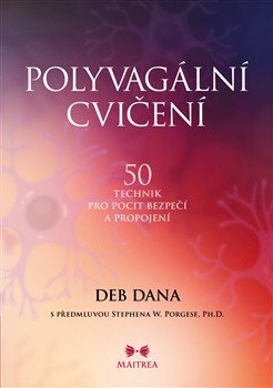 Obálka knihy POLYVAGÁLNÍ CVIČENÍ - 50 TECHNIK PRO POCIT BEZPEČÍ A PROPOJ. od autora Dana Deb