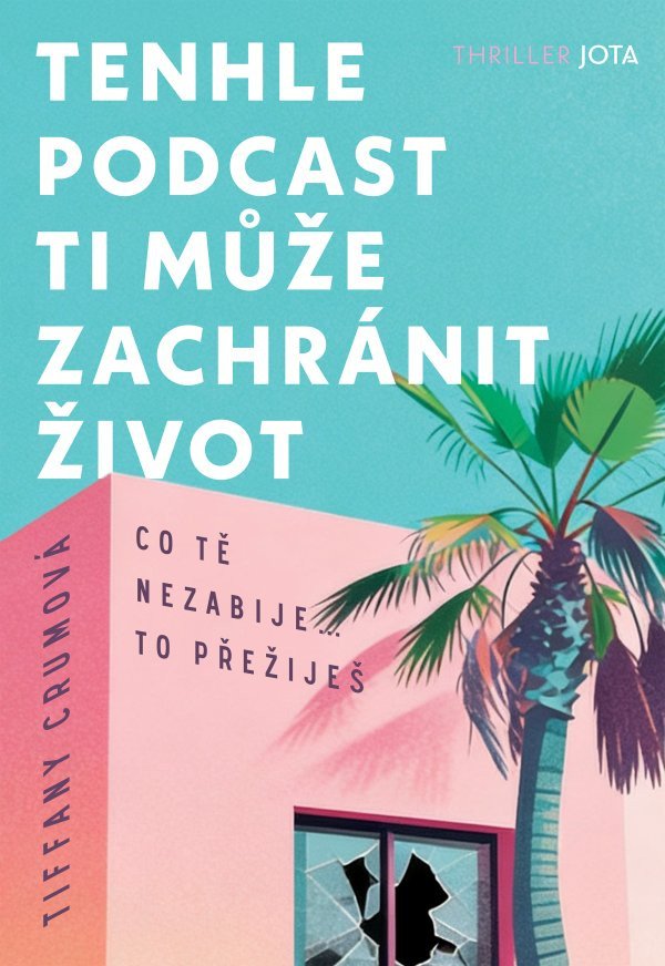 Obálka knihy TENHLE PODCAST TI MŮŽE ZACHRÁNIT ŽIVOT od autora Crumová Tiffany