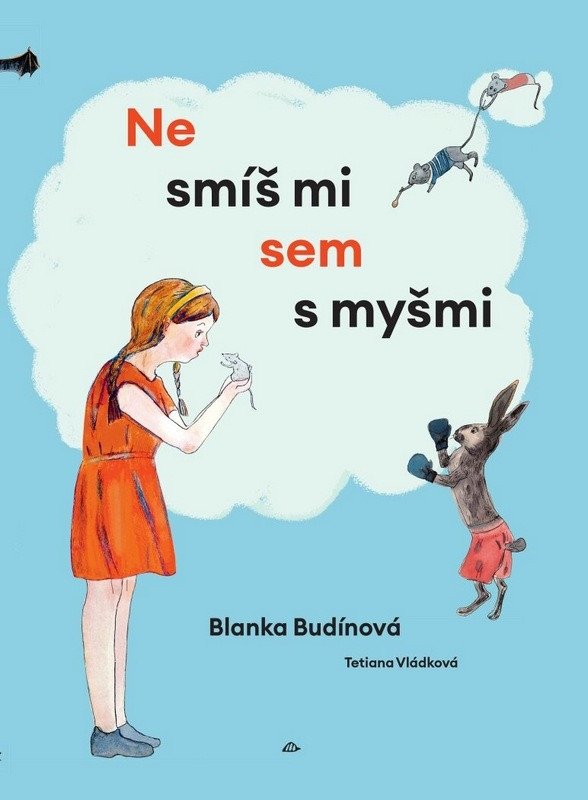 NESMÍŠ MI SEM S MYŠMI