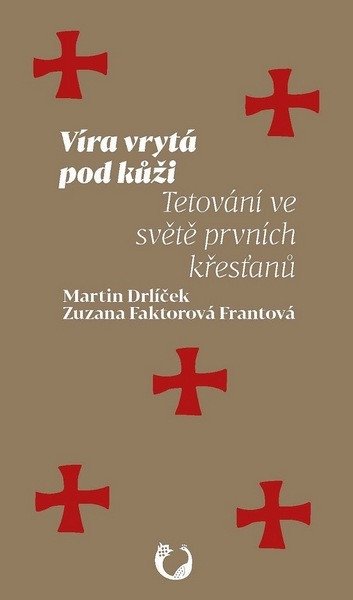 VÍRA VRYTÁ POD KŮŽI