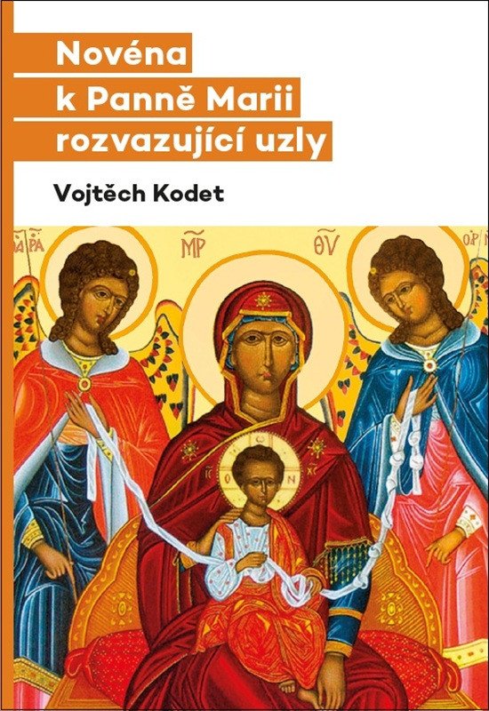 Obálka knihy NOVÉNA K PANNĚ MARII ROZVAZUJÍCÍ UZLY od autora Kodet Vojtěch