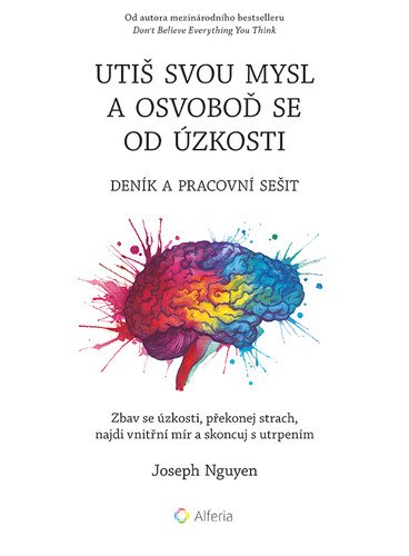 UTIŠ SVOU MYSL A OSVOBOĎ SE OD ÚZKOSTI - DENÍK A PRACOVNÍ SE