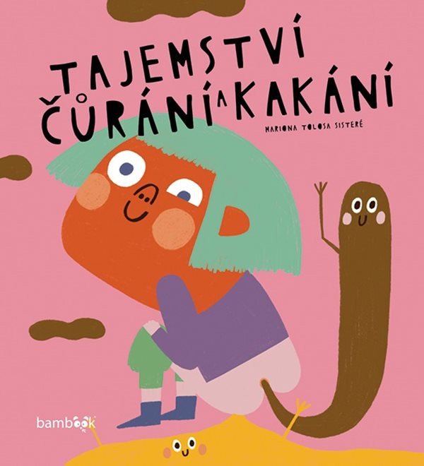 Obálka knihy TAJEMSTVÍ ČŮRÁNÍ A KAKÁNÍ od autora Sisteré Tolosa Mariona