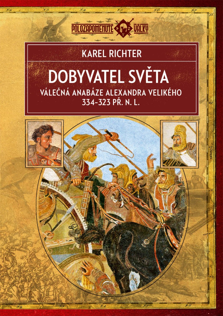DOBYVATEL SVĚTA VÁLEČNÁ ANABÁZE ALEXANDRA VELIKÉHO