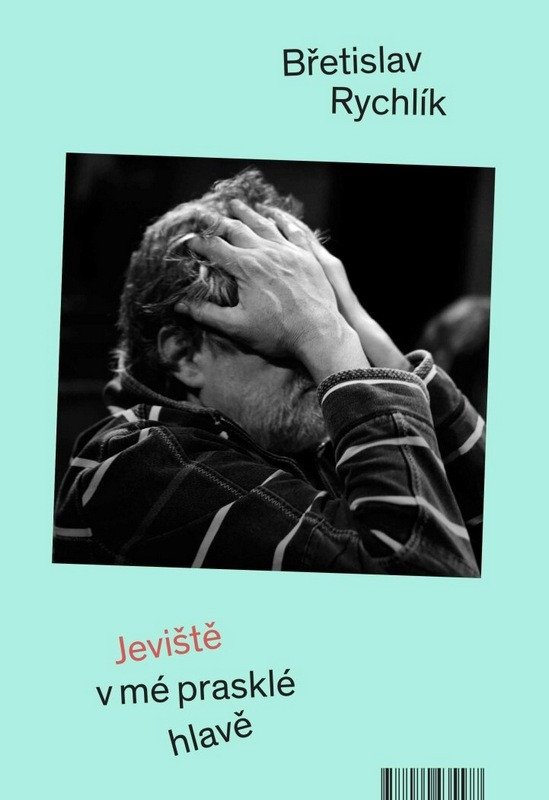 Obálka knihy JEVIŠTĚ V MÉ PRASKLÉ HLAVĚ od autora Rychlík Břetislav