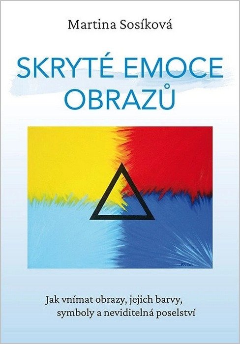 SKRYTÉ EMOCE OBRAZŮ. JAK VNÍMAT OBRAZY, JEJICH BARVY, SYMBOL