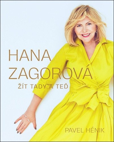 HANA ZAGOROVÁ ŽÍT TADY A TEĎ