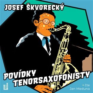 Obálka knihy POVÍDKY TENORSAXOFONISTY CD MP3 (AUDIOKNIHA) od autora Škvorecký Josef