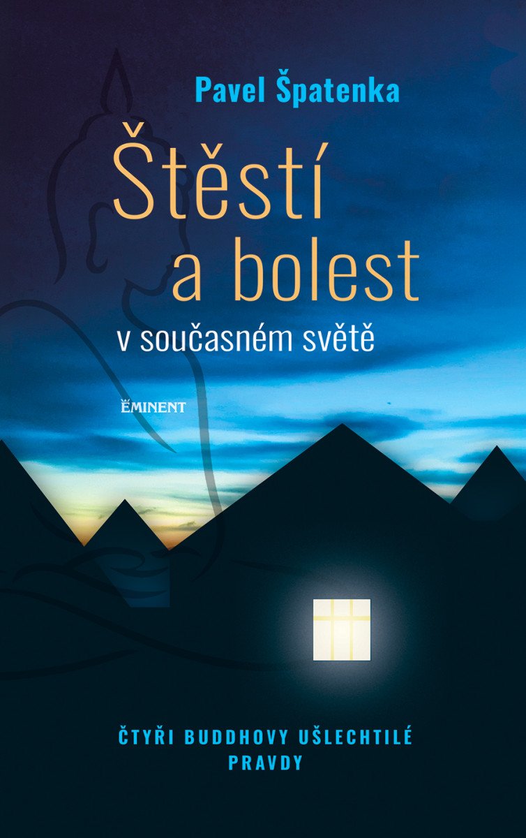 Obálka knihy ŠTĚSTÍ A BOLEST V SOUČASNÉM SVĚTĚ od autora Špatenka Pavel