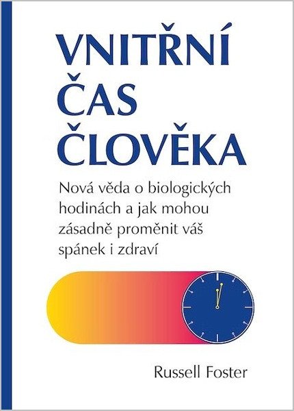 Obálka knihy VNITŘNÍ ČAS ČLOVĚKA - NOVÁ VĚDA O BIOLOGICKÝCH HODINÁCH od autora Foster Russell