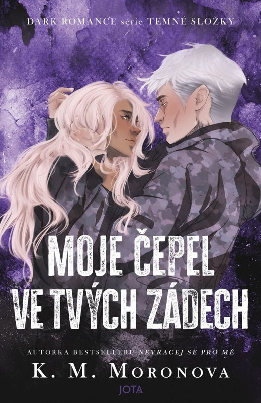 Obálka knihy MOJE ČEPEL VE TVÝCH ZÁDECH (TEMNÉ SLOŽKY 2) od autora Moronova K. M.