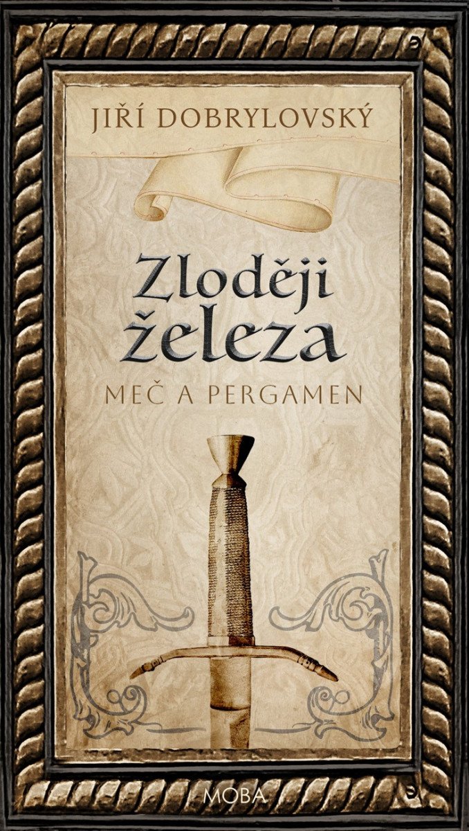 Obálka knihy ZLODĚJI ŽELEZA - MEČ A PERGAMEN od autora Dobrylovský Jiří