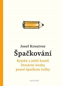 Obálka knihy ŠPAČKOVÁNÍ - KRÁTKÉ A JEŠTĚ KRATŠÍ LITERÁRNÍ ÚVAHY od autora Kroutvor Josef