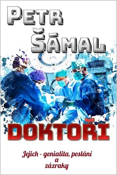 DOKTOŘI - JEJICH GENIALITA, POSLÁNÍ A ZÁZRAKY