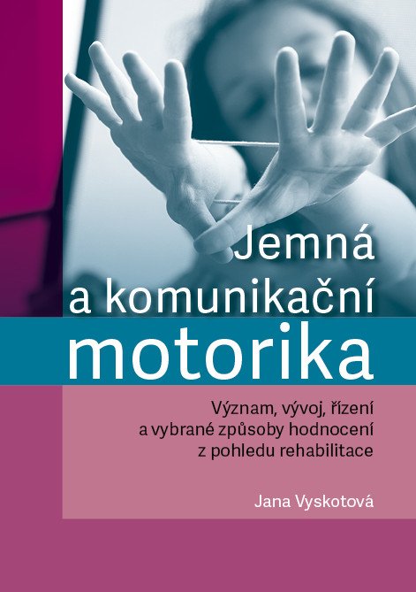 JEMNÁ A KOMUNIKAČNÍ MOTORIKA