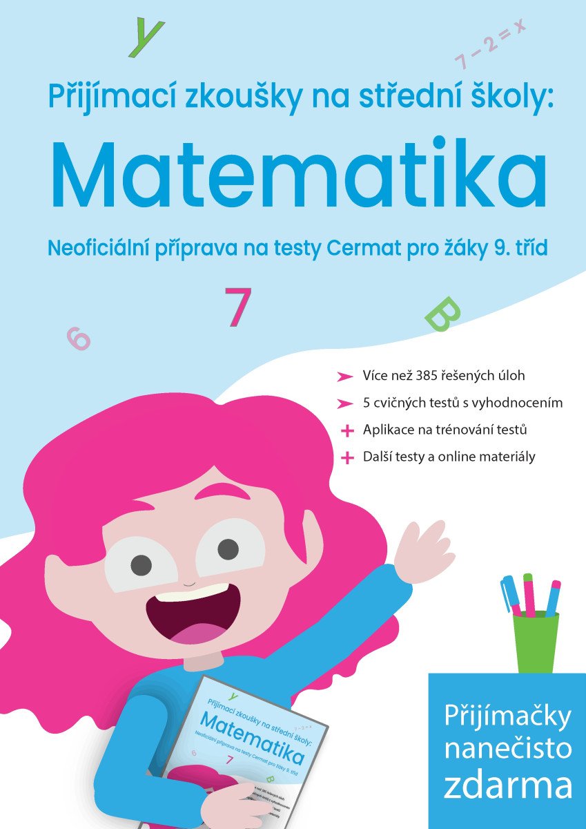 PŘIJÍMACÍ ZKOUŠKY NA SŠ: MATEMATIKA PRO ŽÁKY 9. TŘÍD