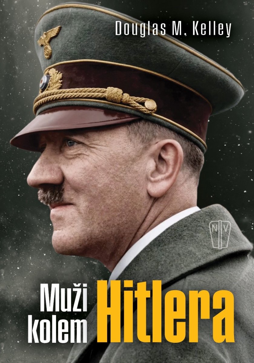 Obálka knihy MUŽI KOLEM HITLERA od autora Kelley Dougles M.