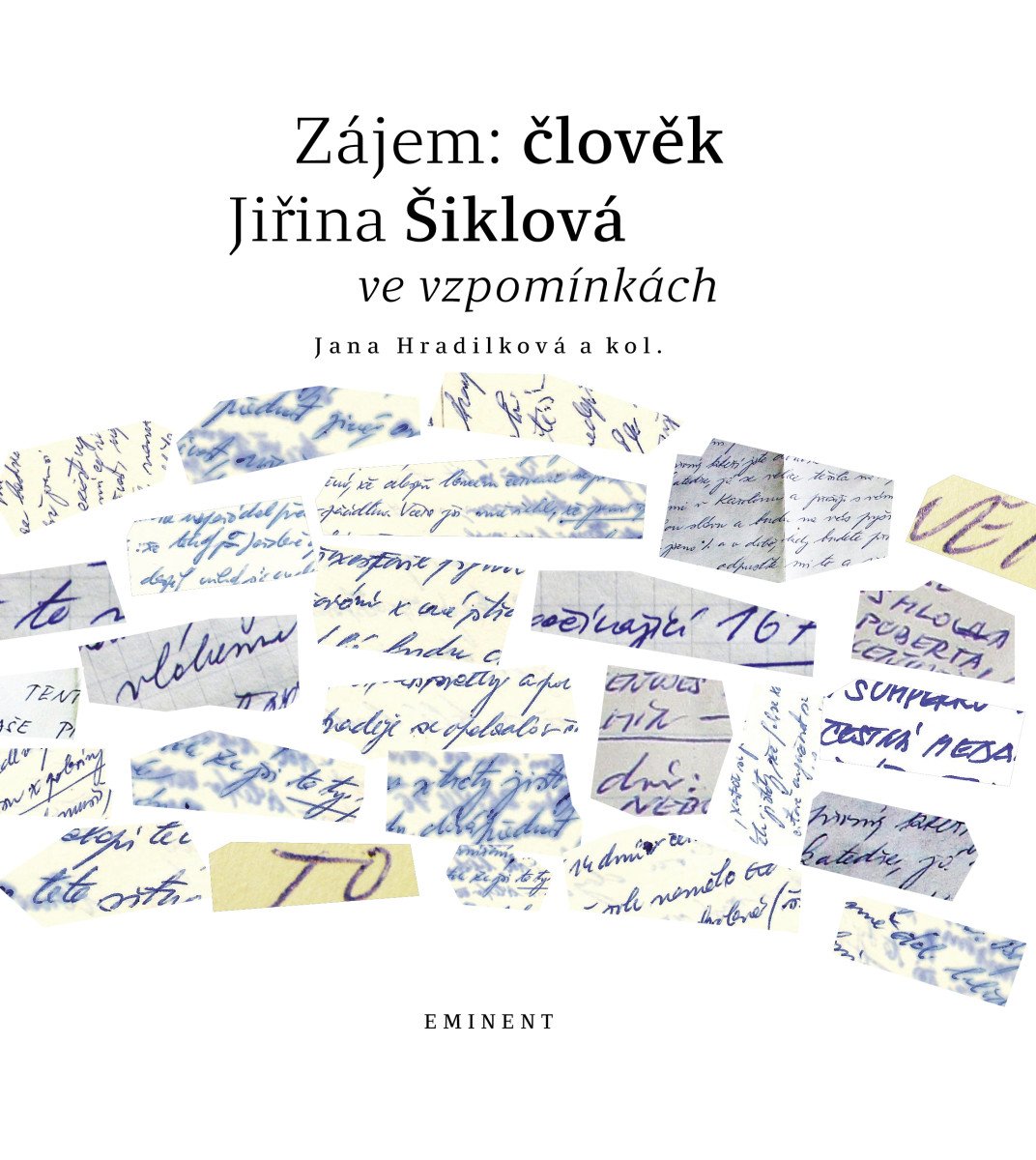 Obálka knihy ZÁJEM: ČLOVĚK - JIŘINA ŠIKLOVÁ VE VZPOMÍNKÁCH od autora Hradilková Jana