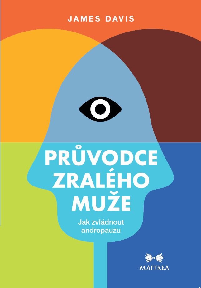 PRŮVODCE ZRALÉHO MUŽE - JAK ZVLÁDNOUT ANDROPAUZU
