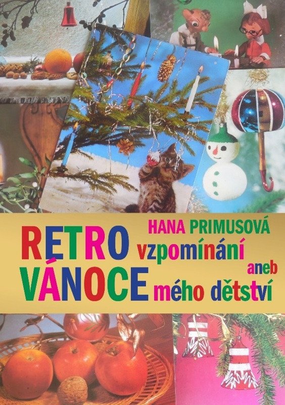 Obálka knihy RETRO VZPOMÍNÁNÍ ANEB VÁNOCE MÉHO DĚTSTVÍ od autora Primusová Hana