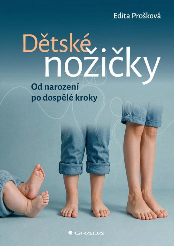 Obálka knihy DĚTSKÉ NOŽIČKY: OD NAROZENÍ PO DOSPĚLÉ KROKY od autora Prošková Edita