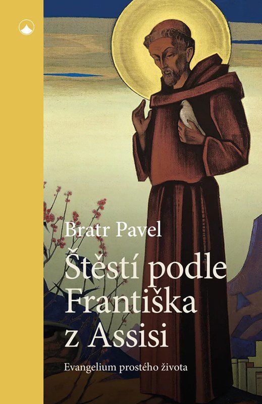 ŠTĚSTÍ PODLE FRANTIŠKA Z ASSISI