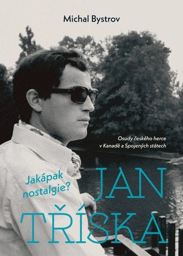 JAN TŘÍSKA JAKÁPAK NOSTALGIE?