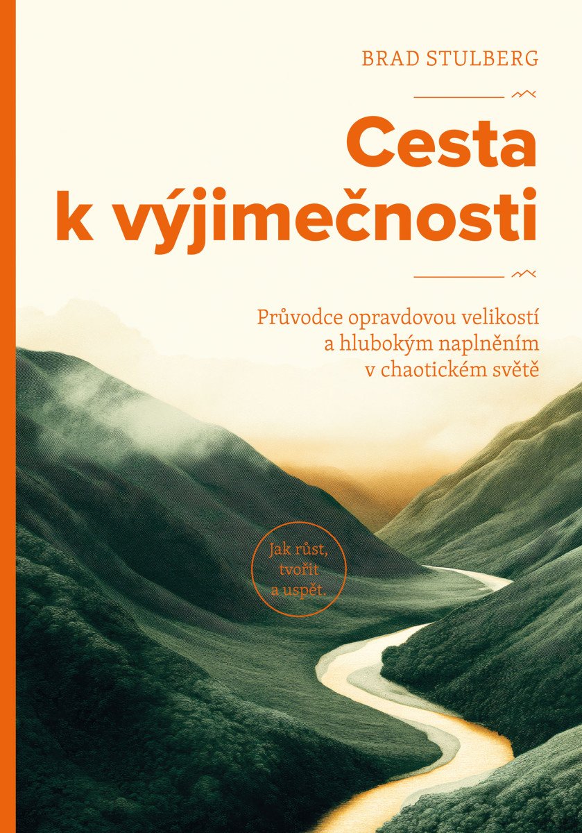 Obálka knihy CESTA K VÝJIMEČNOSTI - PRŮVODCE OPRAVDOVOU VELIKOSTÍ od autora Stulberg Brad