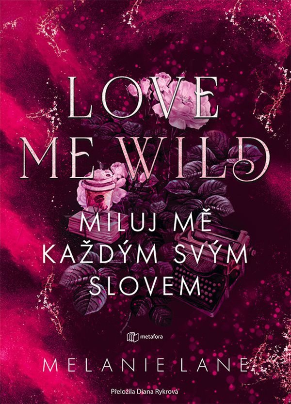 Obálka knihy LOVE ME WILD - MILUJ MĚ KAŽDÝM SVÝM SLOVEM od autora Lane Melanie