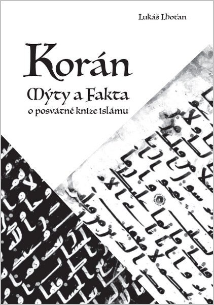 KORÁN - MÝTY A FAKTA O POSVÁTNÉ KNIZE ISLÁMU